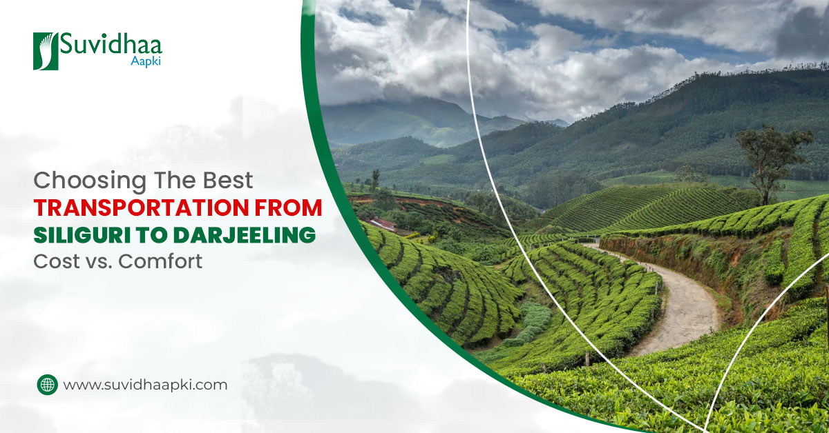 Choosing the Best Transportation from Siliguri to Darjeeling: Cost vs. Comfort