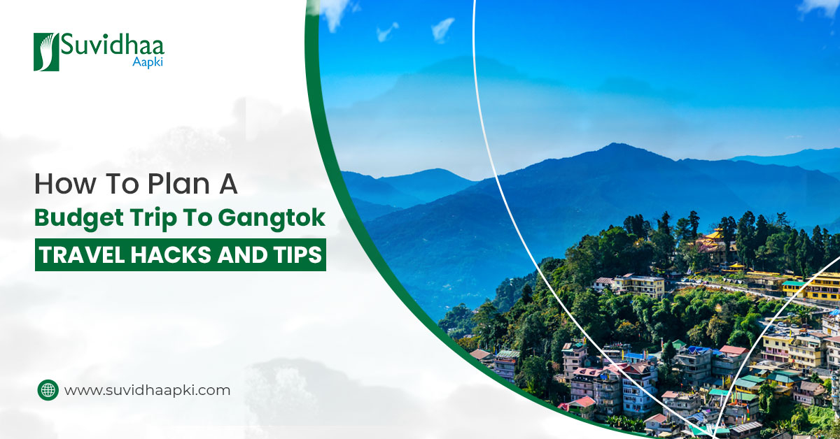 Budget travel tips for a Gangtok trip with Suvidhaa Aapki