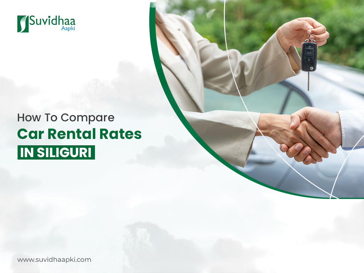 Comparing car rental rates in Siliguri with Suvidhaa Aapki for the best deals.