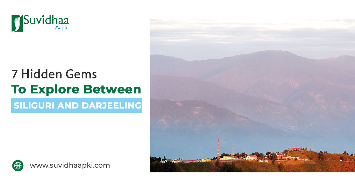 Scenic view of hidden gems to explore between Siliguri and Darjeeling with Suvidhaa Aapki
