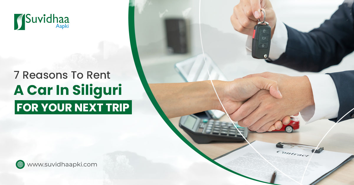 Renting a car in Siliguri with Suvidhaa Aapki for a convenient trip