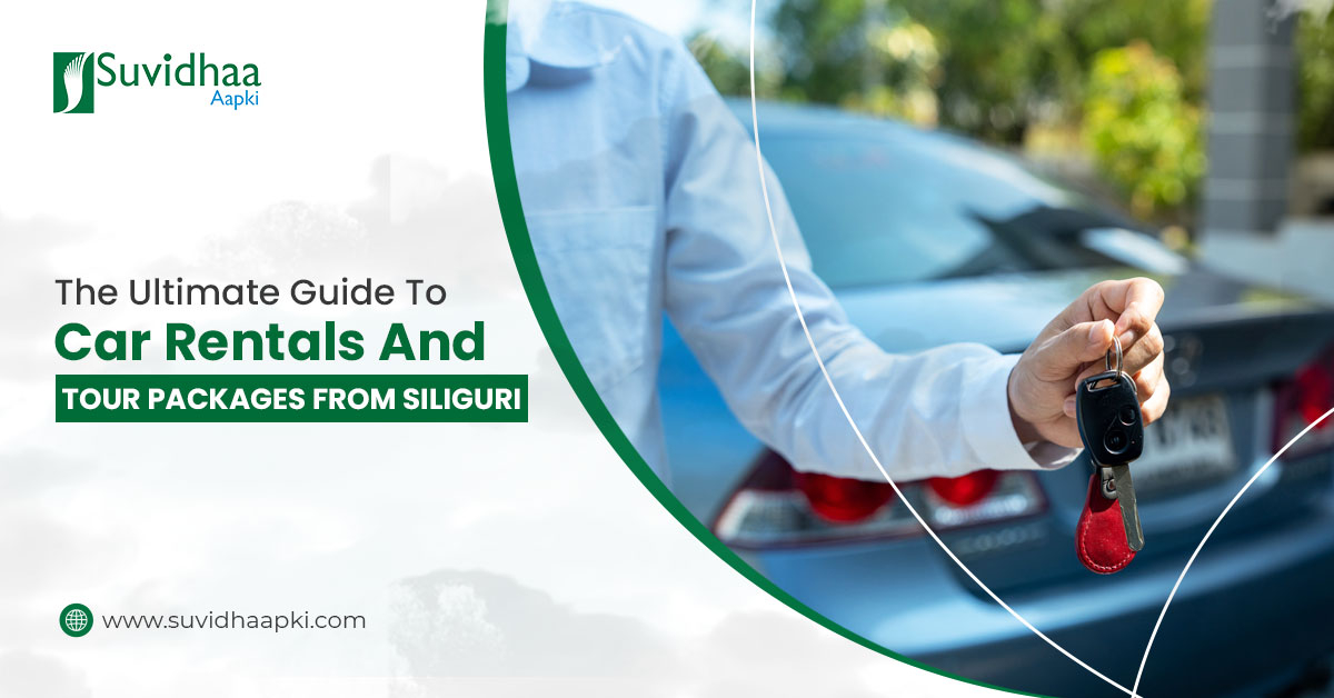Car rentals and tour packages in Siliguri - Suvidhaa Aapki